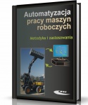 AUTOMATYZACJA PRACY MASZYN ROBOCZYCH. METODYKA I ZASTOSOWANIE