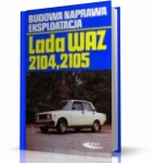 LADA WAZ 2104 i 2105. BUDOWA, NAPRAWA, EKSPLOATACJA